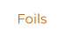 Foils